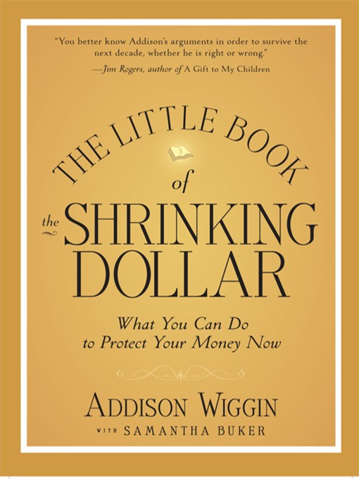 Title details for The Little Book of the Shrinking Dollar by Addison Wiggin - Wait list